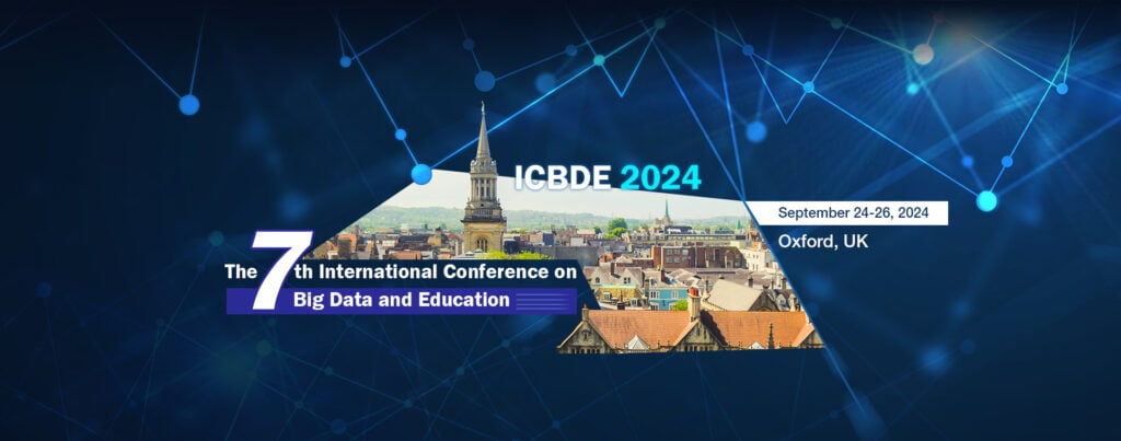 Promotional graphic for the 7th International Conference on Big Data and Education, ICBDE 2024, in Oxford